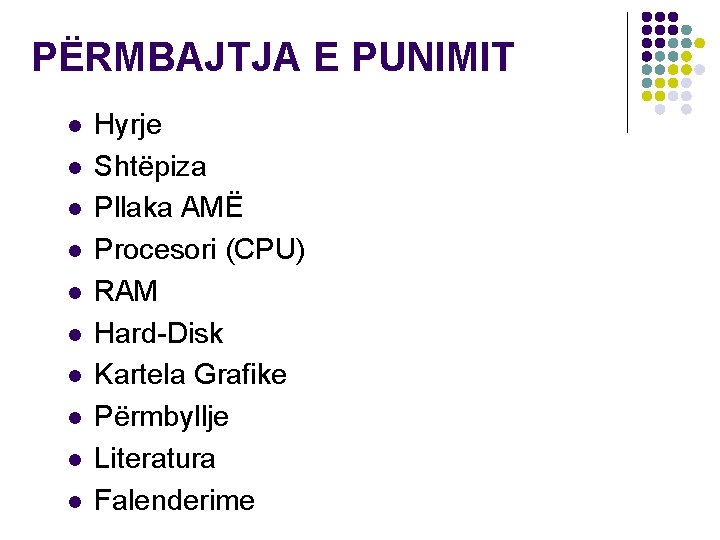 PËRMBAJTJA E PUNIMIT l l l l l Hyrje Shtëpiza Pllaka AMË Procesori (CPU)