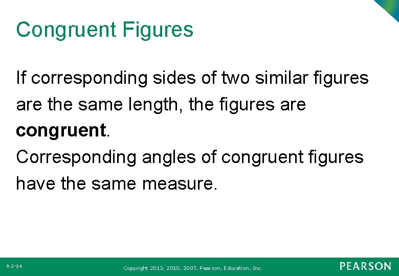 Congruent Figures If corresponding sides of two similar figures are the same length, the Congruent Figures If corresponding sides of two similar figures are the same length, the