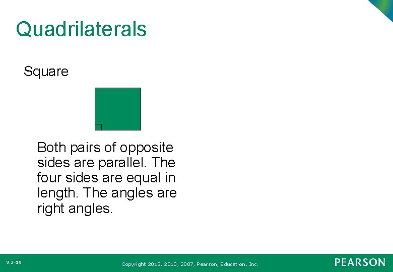 Quadrilaterals Square Both pairs of opposite sides are parallel. The four sides are equal Quadrilaterals Square Both pairs of opposite sides are parallel. The four sides are equal