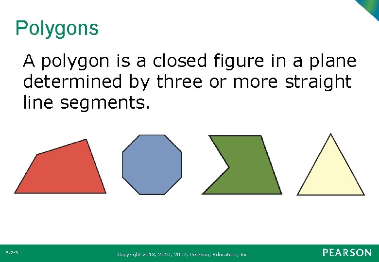 Polygons A polygon is a closed figure in a plane determined by three or Polygons A polygon is a closed figure in a plane determined by three or