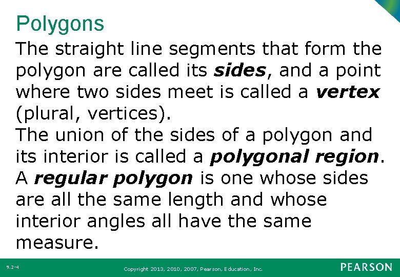 Polygons The straight line segments that form the polygon are called its sides, and Polygons The straight line segments that form the polygon are called its sides, and