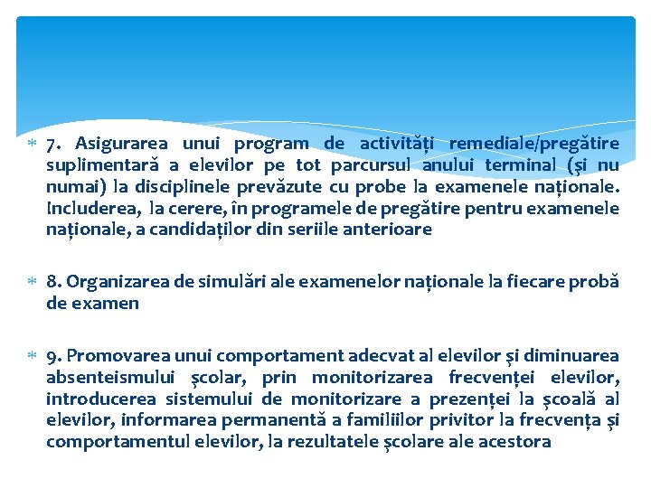  7. Asigurarea unui program de activităţi remediale/pregătire suplimentară a elevilor pe tot parcursul