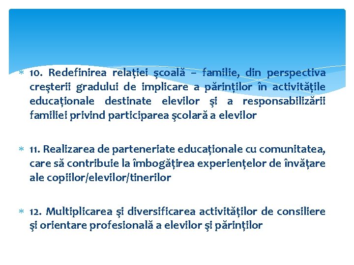  10. Redefinirea relaţiei şcoală – familie, din perspectiva creşterii gradului de implicare a