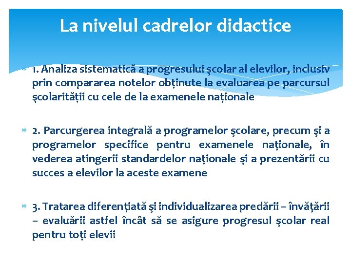 La nivelul cadrelor didactice 1. Analiza sistematică a progresului şcolar al elevilor, inclusiv prin