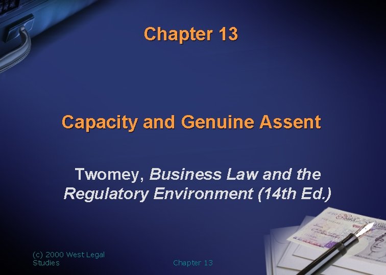 Chapter 13 Capacity and Genuine Assent Twomey, Business Law and the Regulatory Environment (14
