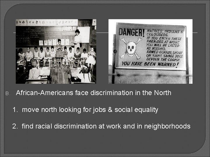 B. African-Americans face discrimination in the North 1. move north looking for jobs &