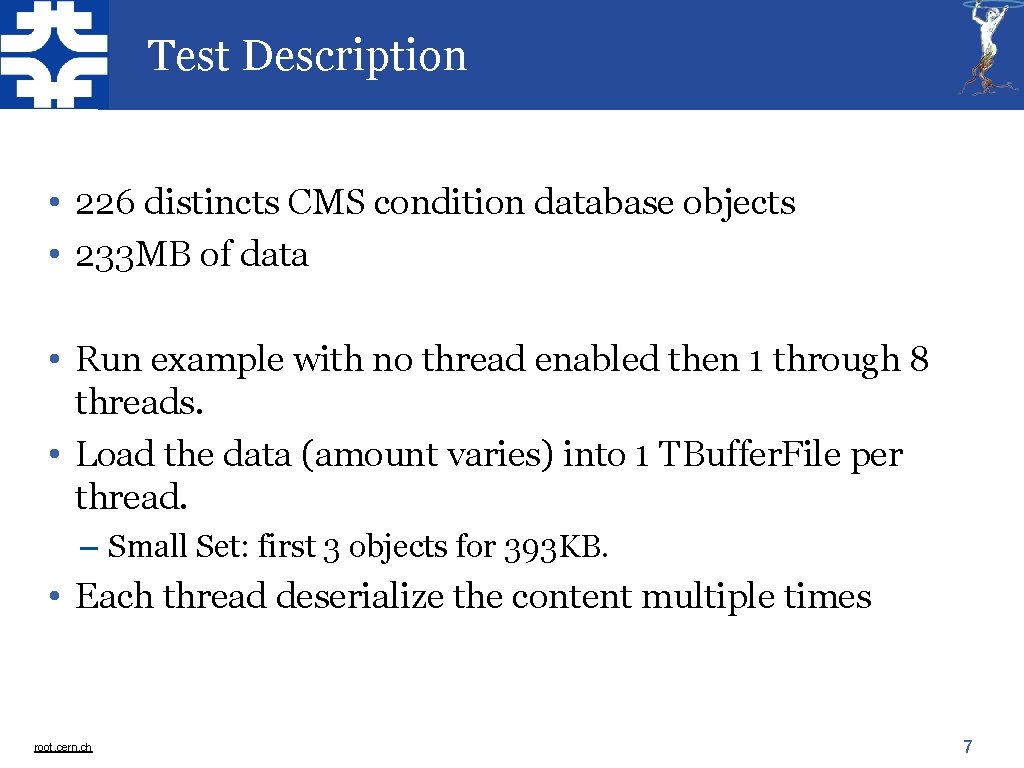 Test Description • 226 distincts CMS condition database objects • 233 MB of data Test Description • 226 distincts CMS condition database objects • 233 MB of data