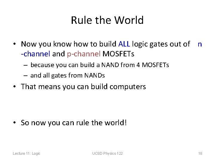 Rule the World • Now you know how to build ALL logic gates out