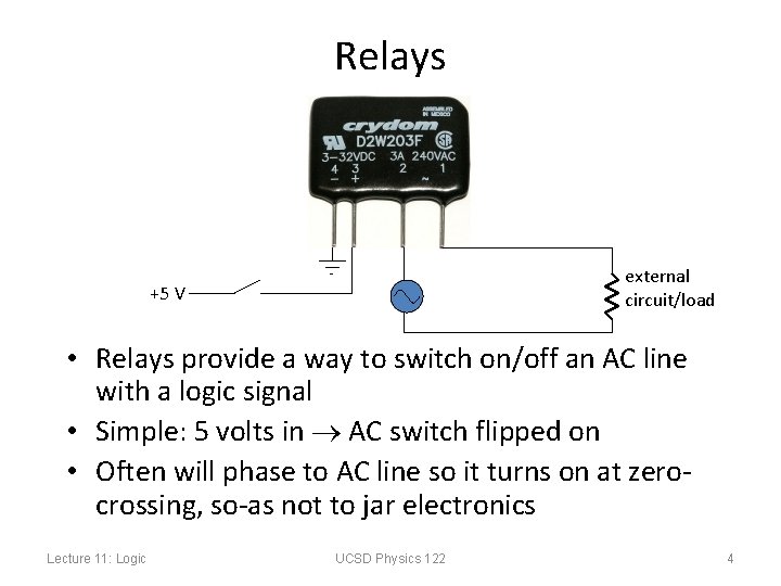 Relays external circuit/load +5 V • Relays provide a way to switch on/off an