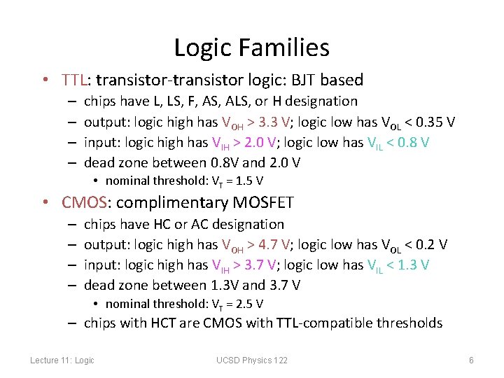Logic Families • TTL: transistor-transistor logic: BJT based – – chips have L, LS,