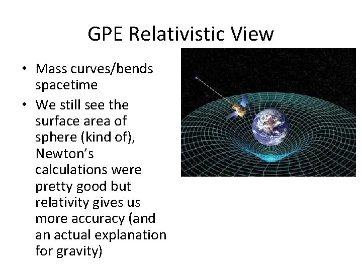 GPE Relativistic View • Mass curves/bends spacetime • We still see the surface area