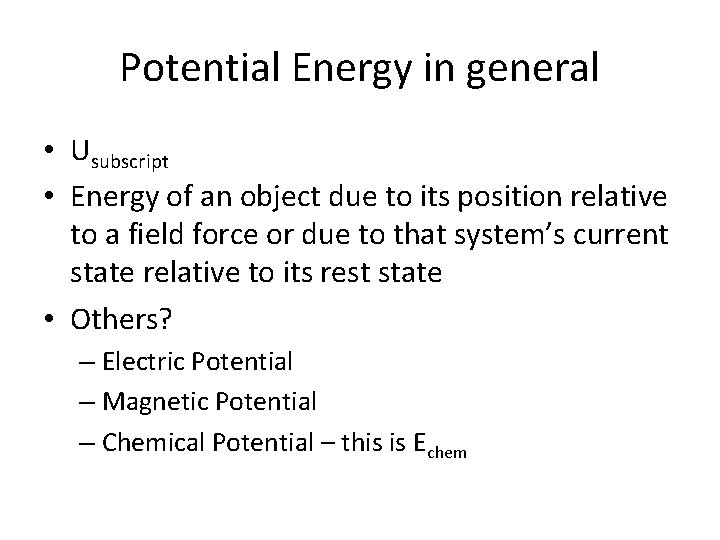 Potential Energy in general • Usubscript • Energy of an object due to its