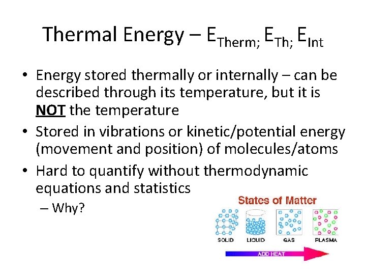 Thermal Energy – ETherm; ETh; EInt • Energy stored thermally or internally – can