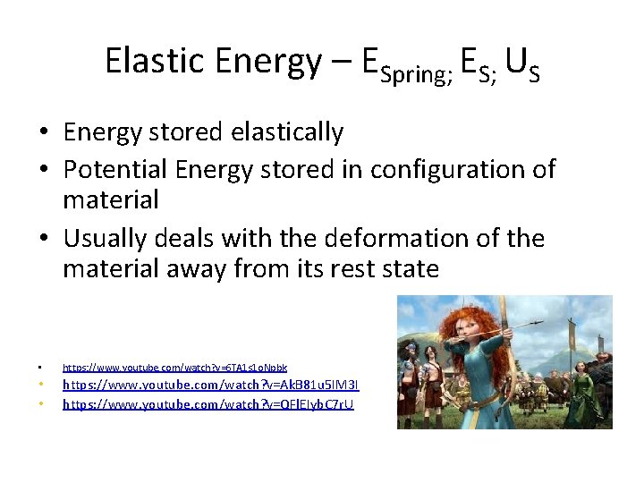 Elastic Energy – ESpring; ES; US • Energy stored elastically • Potential Energy stored