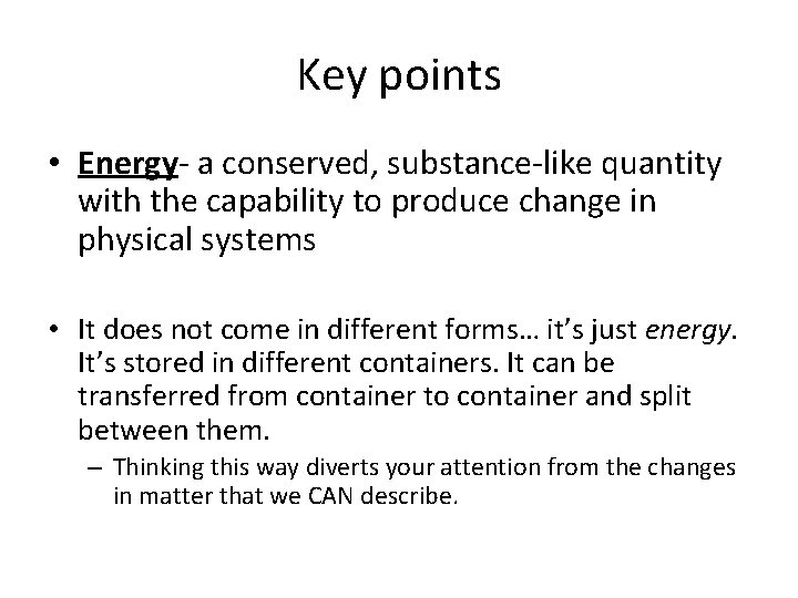 Key points • Energy- a conserved, substance-like quantity with the capability to produce change