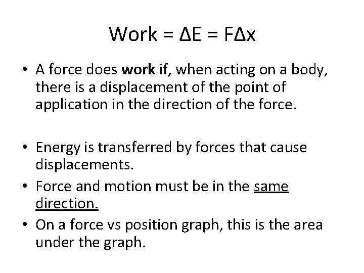 Work = ΔE = FΔx • A force does work if, when acting on