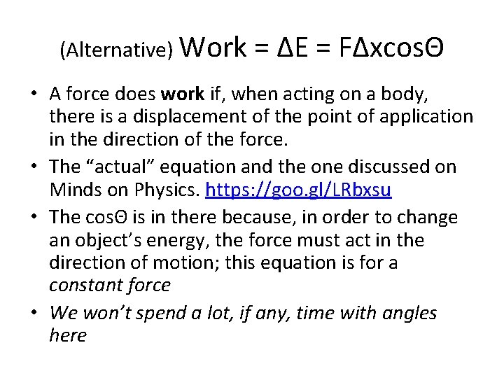 (Alternative) Work = ΔE = FΔxcosΘ • A force does work if, when acting