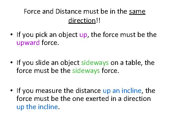 Force and Distance must be in the same direction!! • If you pick an