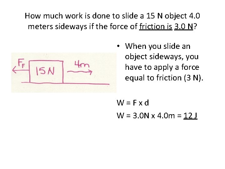 How much work is done to slide a 15 N object 4. 0 meters