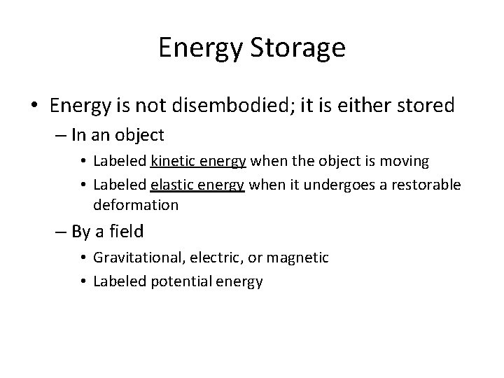 Energy Storage • Energy is not disembodied; it is either stored – In an