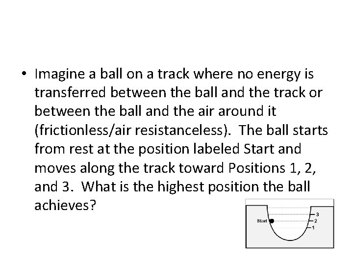  • Imagine a ball on a track where no energy is transferred between