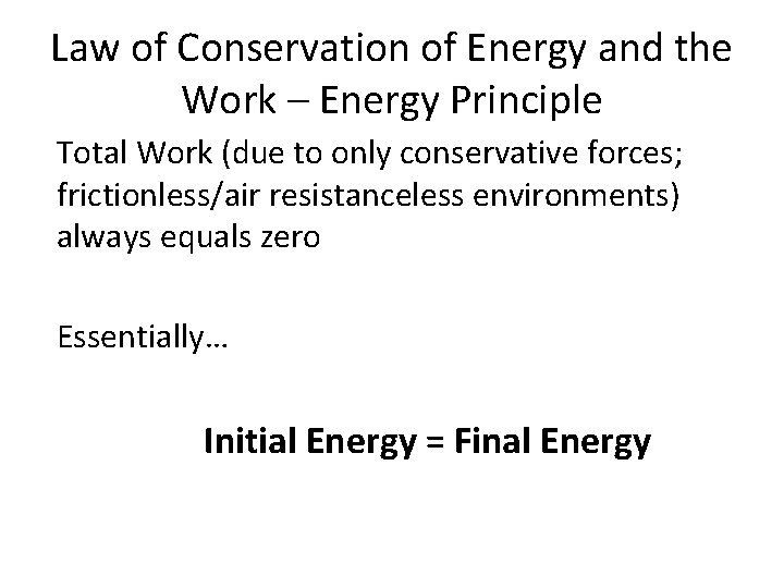 Law of Conservation of Energy and the Work – Energy Principle Total Work (due
