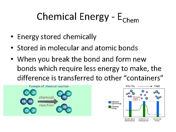 Chemical Energy - EChem • Energy stored chemically • Stored in molecular and atomic