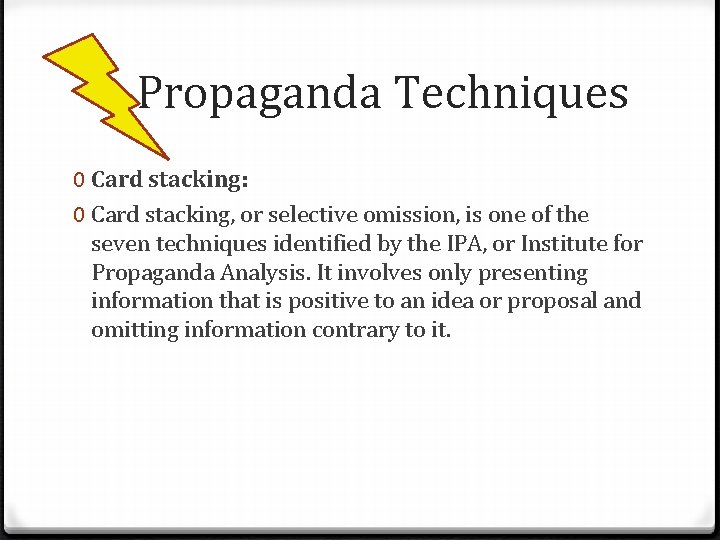 Propaganda Techniques 0 Card stacking: 0 Card stacking, or selective omission, is one of