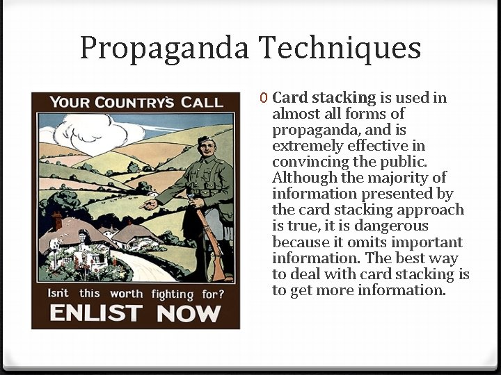 Propaganda Techniques 0 Card stacking is used in almost all forms of propaganda, and
