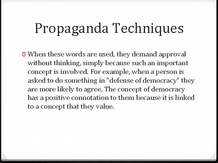 Propaganda Techniques 0 When these words are used, they demand approval without thinking, simply