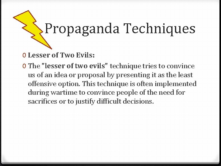 Propaganda Techniques 0 Lesser of Two Evils: 0 The "lesser of two evils" technique