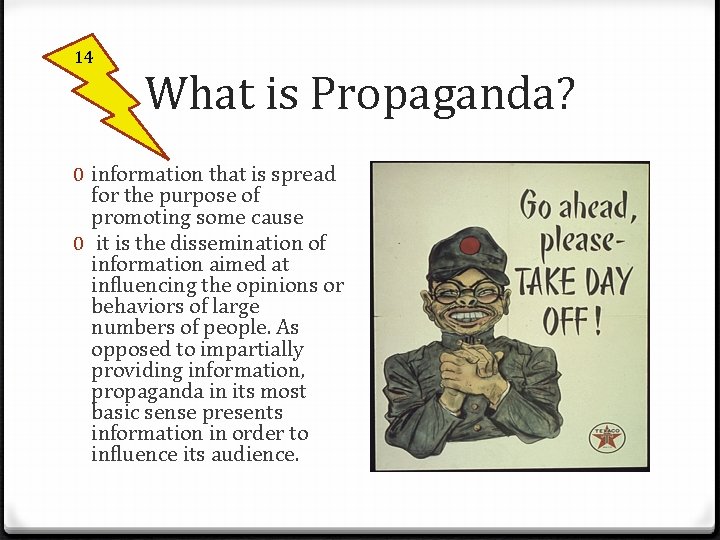 14 What is Propaganda? 0 information that is spread for the purpose of promoting