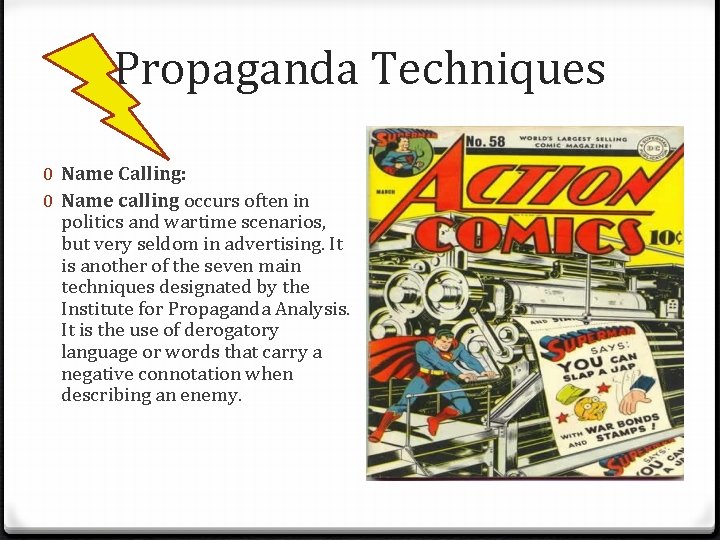 Propaganda Techniques 0 Name Calling: 0 Name calling occurs often in politics and wartime