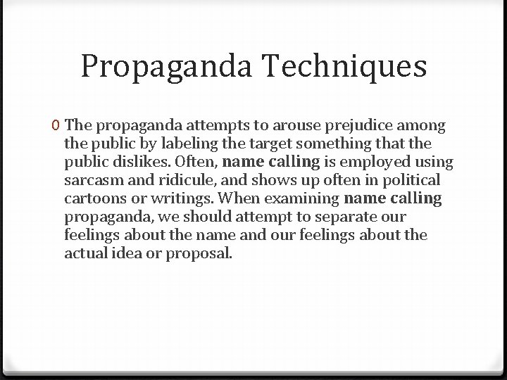 Propaganda Techniques 0 The propaganda attempts to arouse prejudice among the public by labeling
