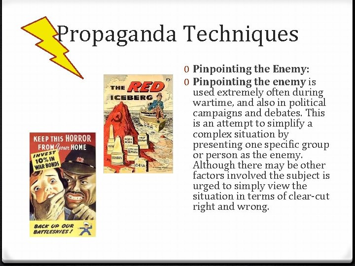 Propaganda Techniques 0 Pinpointing the Enemy: 0 Pinpointing the enemy is used extremely often