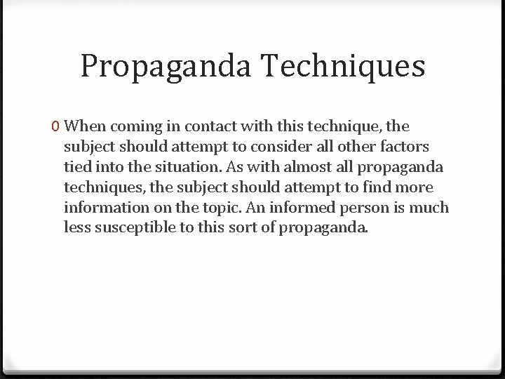 Propaganda Techniques 0 When coming in contact with this technique, the subject should attempt