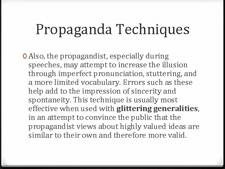 Propaganda Techniques 0 Also, the propagandist, especially during speeches, may attempt to increase the