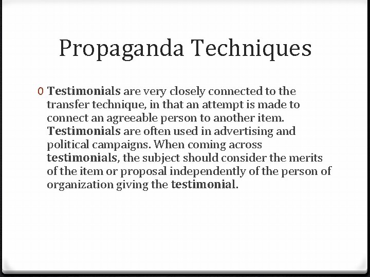 Propaganda Techniques 0 Testimonials are very closely connected to the transfer technique, in that