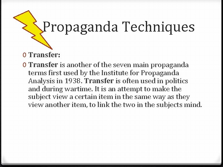 Propaganda Techniques 0 Transfer: 0 Transfer is another of the seven main propaganda terms