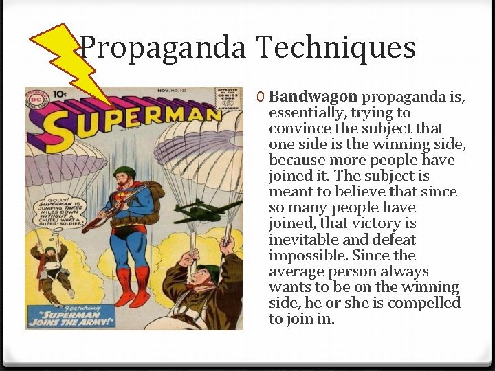 Propaganda Techniques 0 Bandwagon propaganda is, essentially, trying to convince the subject that one