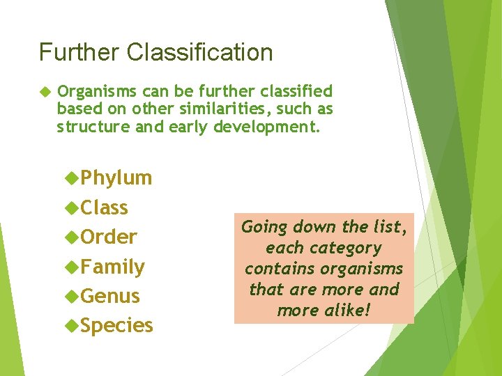 Further Classification Organisms can be further classified based on other similarities, such as structure