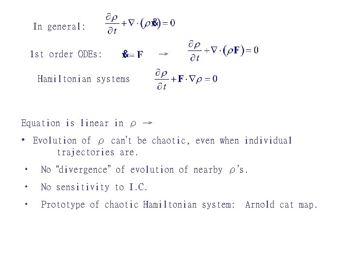 In general: 1 st order ODEs: → Hamiltonian systems Equation is linear in ρ