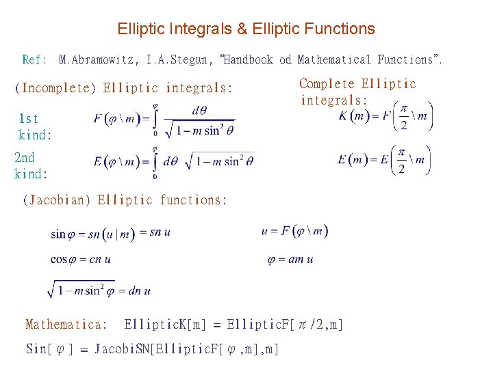 Elliptic Integrals & Elliptic Functions Ref: M. Abramowitz, I. A. Stegun, “Handbook od Mathematical