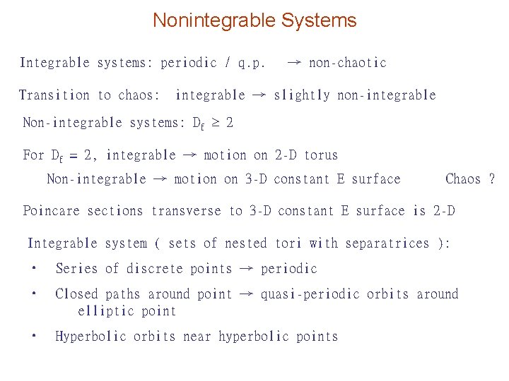 Nonintegrable Systems Integrable systems: periodic / q. p. Transition to chaos: → non-chaotic integrable