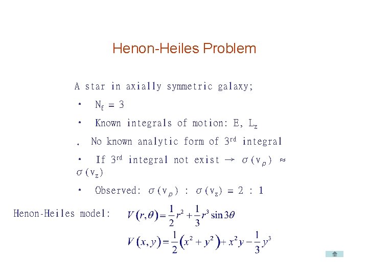 Henon-Heiles Problem A star in axially symmetric galaxy; • Nf = 3 • Known