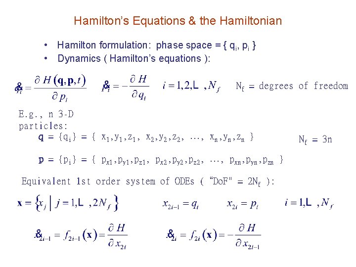 Hamilton’s Equations & the Hamiltonian • Hamilton formulation: phase space = { qi, pi
