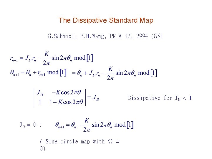 The Dissipative Standard Map G. Schmidt, B. H. Wang, PR A 32, 2994 (85)