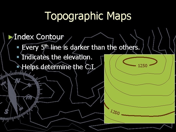 Topographic Maps ► Index Contour § Every 5 th line is darker than the