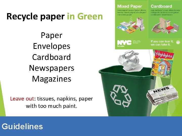 Recycle paper. Thank in Green you Paper Envelopes Cardboard Newspapers Magazines Leave out: tissues,