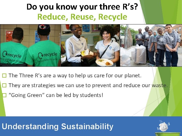 Do you know your three R’s? Reduce, Reuse, Recycle Thank You xxx you �